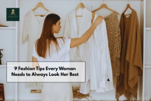 9 Fashion Tips Every Woman Needs to Always Look Her Best